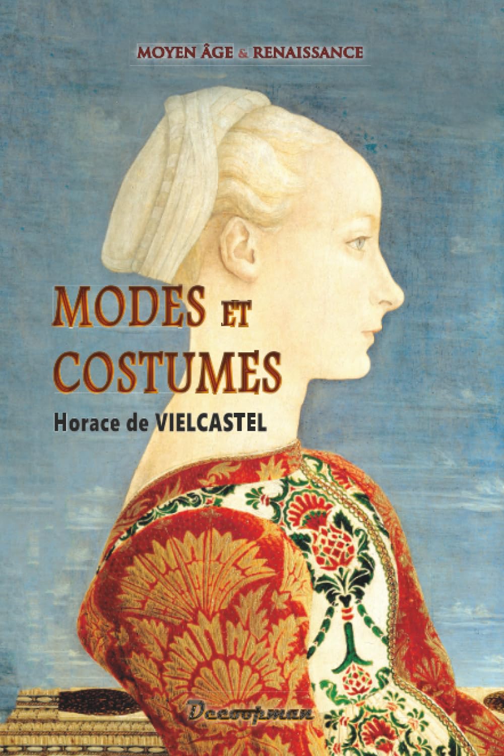 Modes et Costumes: Moyen Age et Renaissance