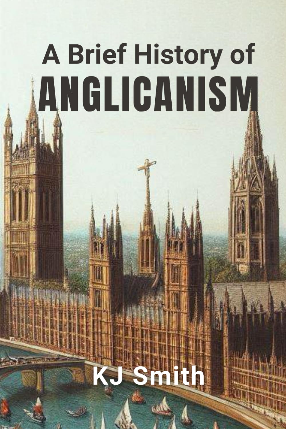 A Brief History of Anglicanism (A Brief History - Religion Edition)