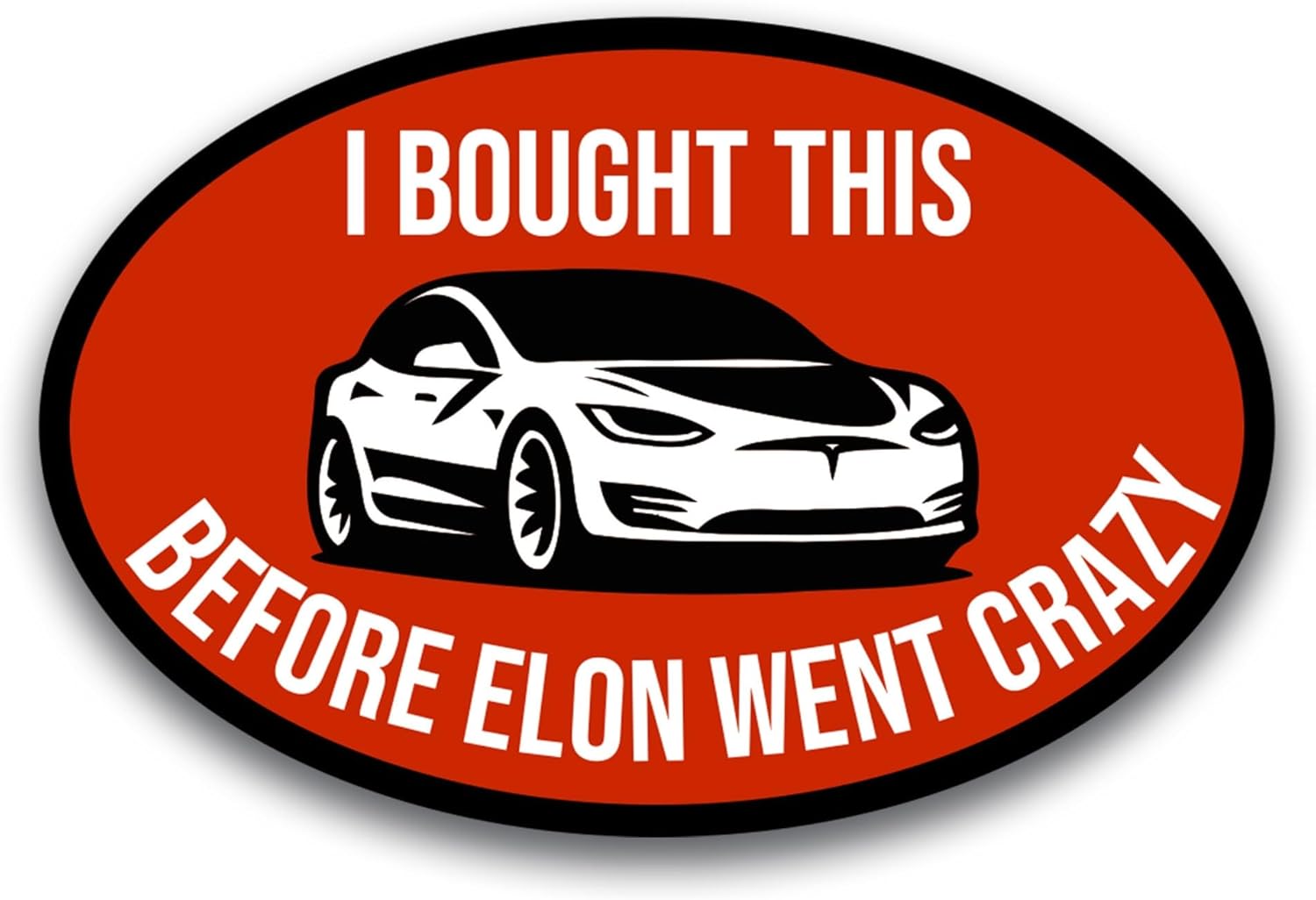 I Bought This Before Elon Went Crazy Magnet