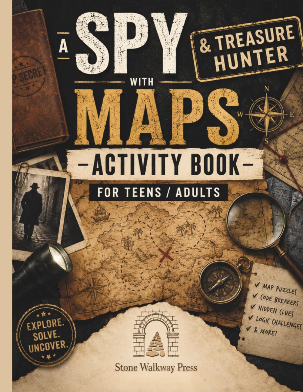 A Spy & Treasure Hunter with Maps Activity Book For Teens Adults: Mystery, Espionage, Ancient Secrets, Clues, Heroes, Missions to Solve