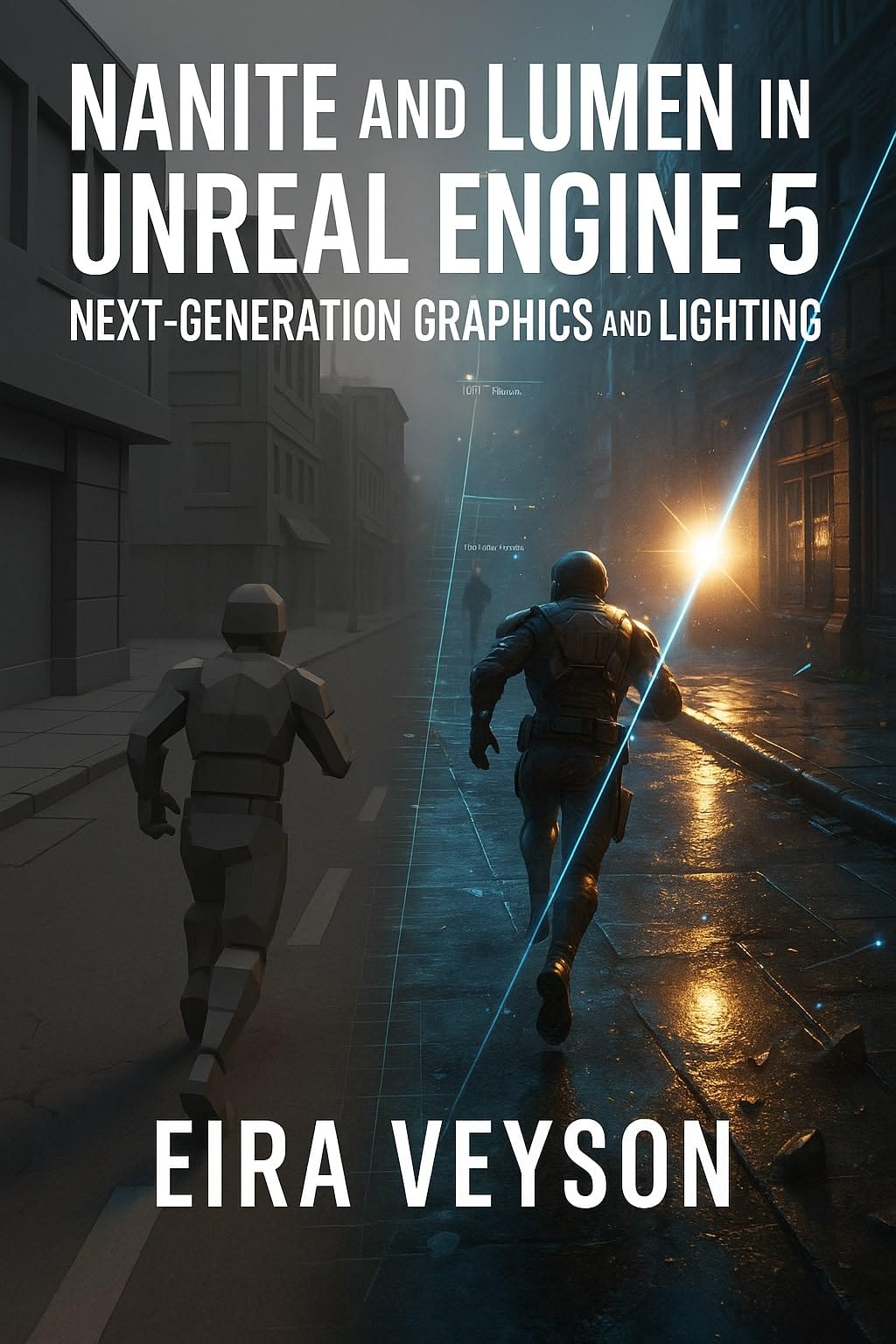 Unreal Engine 5 Nanite et Lumen : le livre idéal pour concevoir vos futurs jeux vidéo Next-Gen