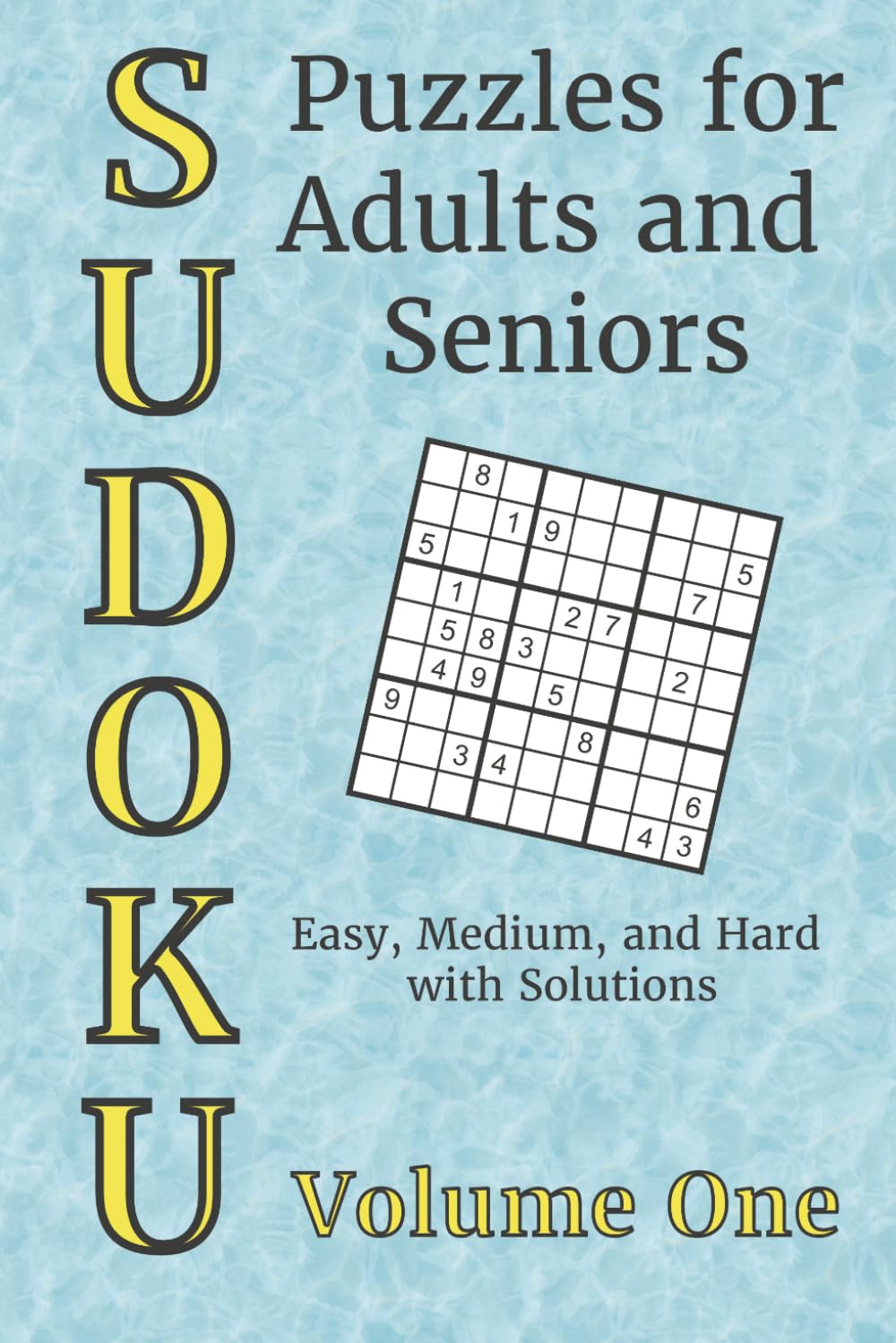 SUDOKU Puzzles for Adults and Seniors: Easy, Medium, and Hard Puzzles with Solutions
