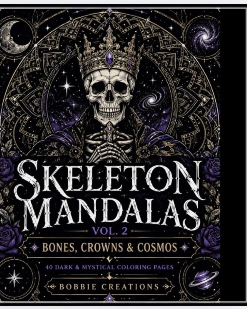 Skeleton Mandala Coloring Book Dark Gothic Mandalas with Skulls, Bones & Cosmic Designs for Adults