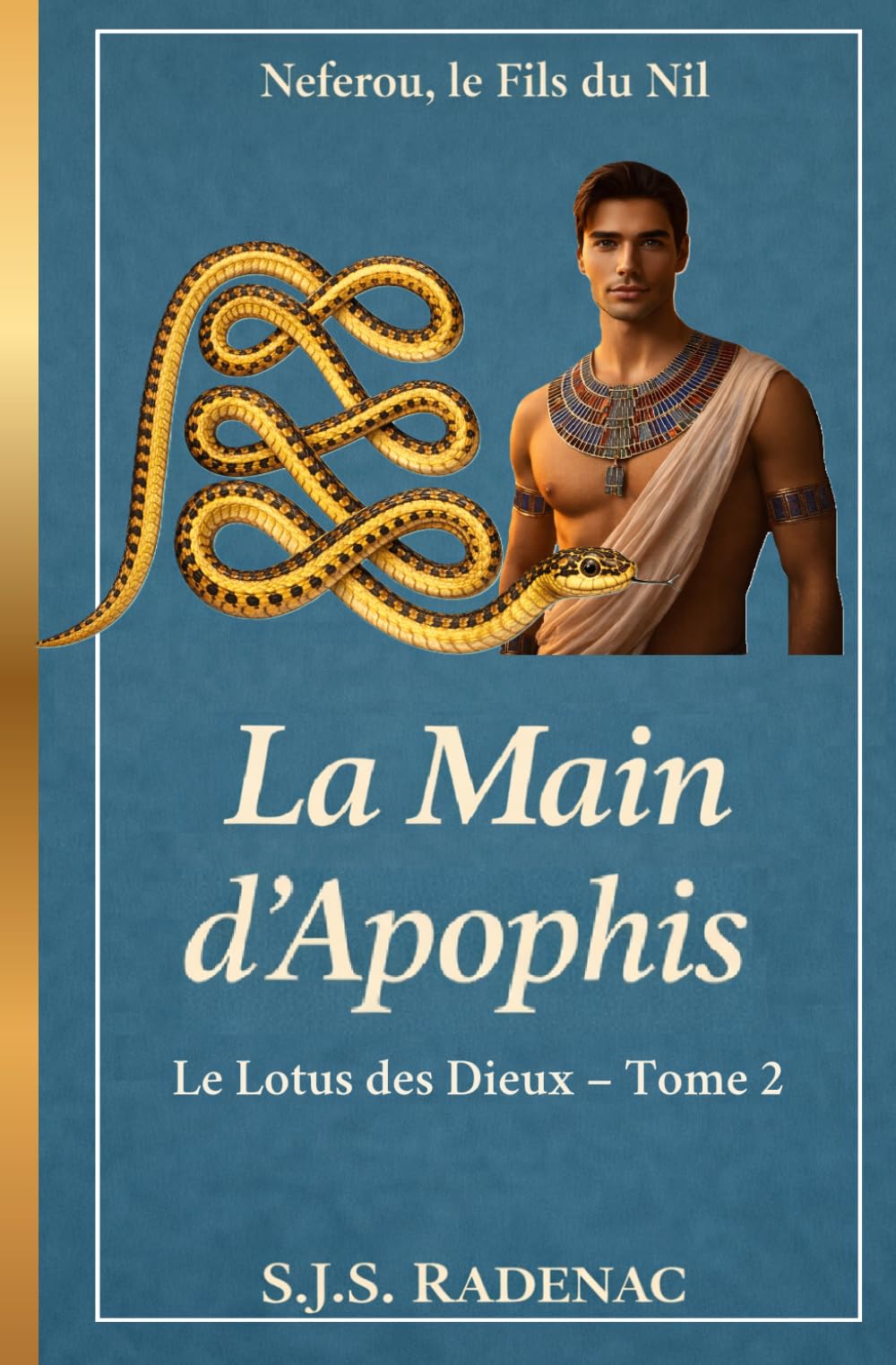 Le Lotus des Dieux – La Main d’Apophis: Dans l’Égypte de Thoutmosis III, entre dieux et passions, le destin d’un empire vacille. (Neferou, le Fils du Nil)
