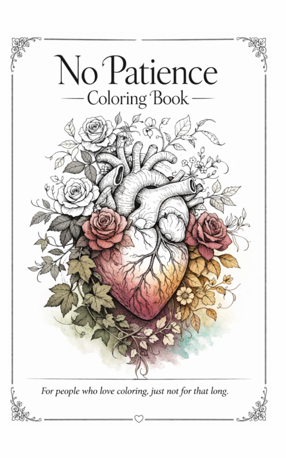 No Patience Coloring Book: For people who love coloring, just not for that long
