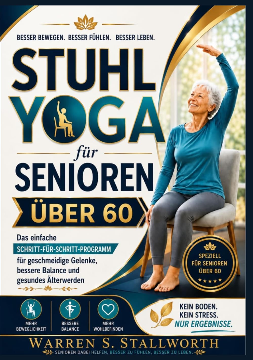 Stuhl yoga für senioren Uber 60: Das einfache schritt-fürr-schritt program für geschmeidige gelenke, bessere balance and gesandes älterwerden