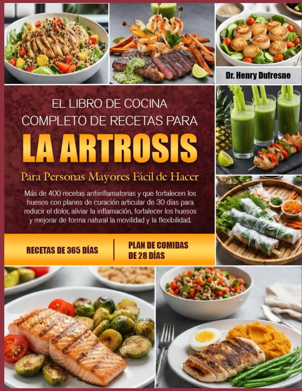 EL LIBRO DE COCINA COMPLETO DE RECETAS PARA LA ARTROSIS PARA PERSONAS MAYORES FÁCIL DE HACER: Más de 400 recetas antiinflamatorias y que fortalecen ... de 30 días para reducir el dolor, aliviar