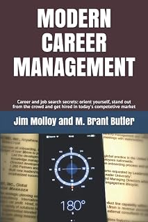 Modern Career Management: Career and job search secrets: orient yourself, stand out from the crowd, and get hired in today's market