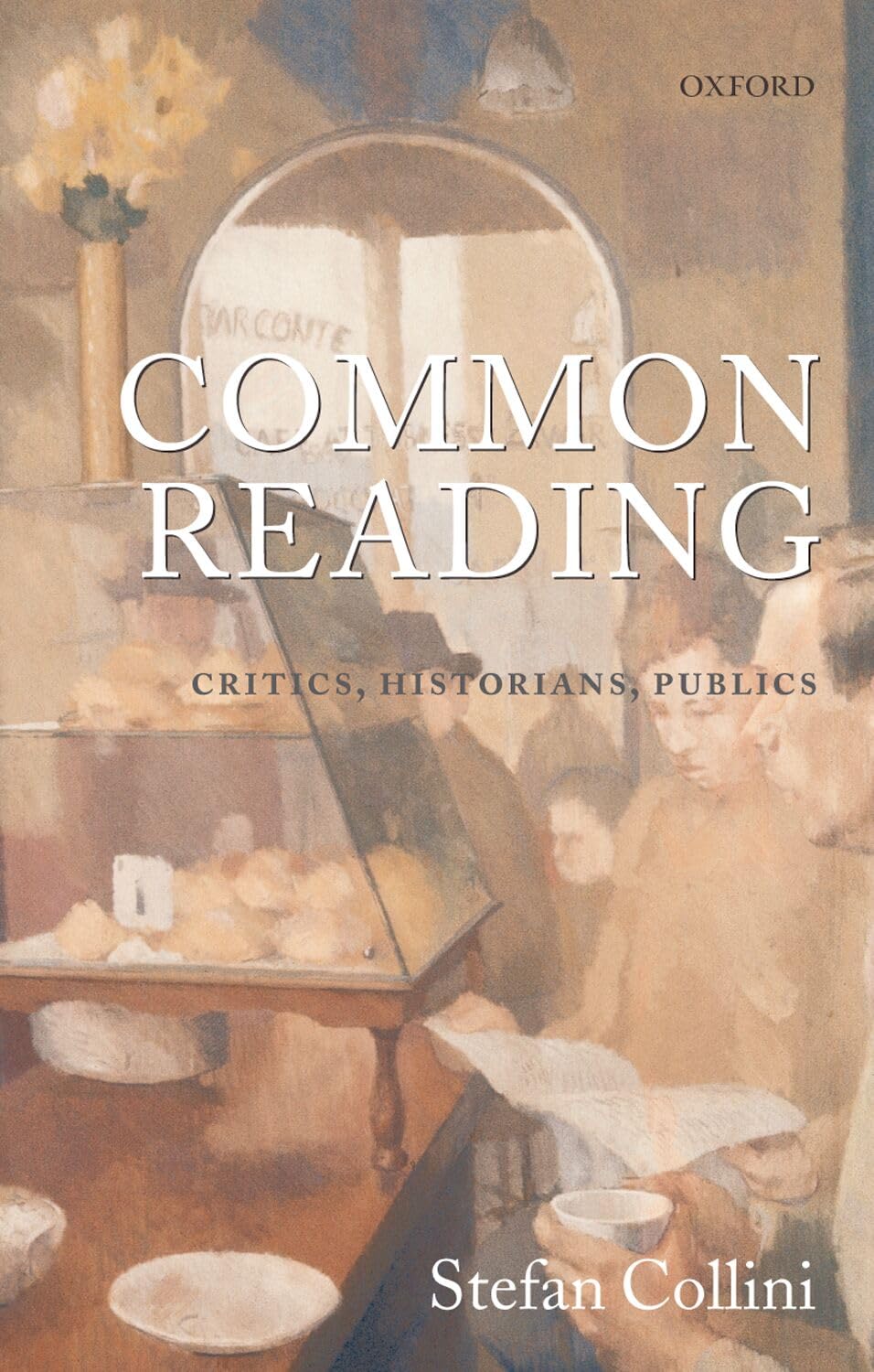 Common Reading: Critics, Historians, Publics by Collini, Stefan