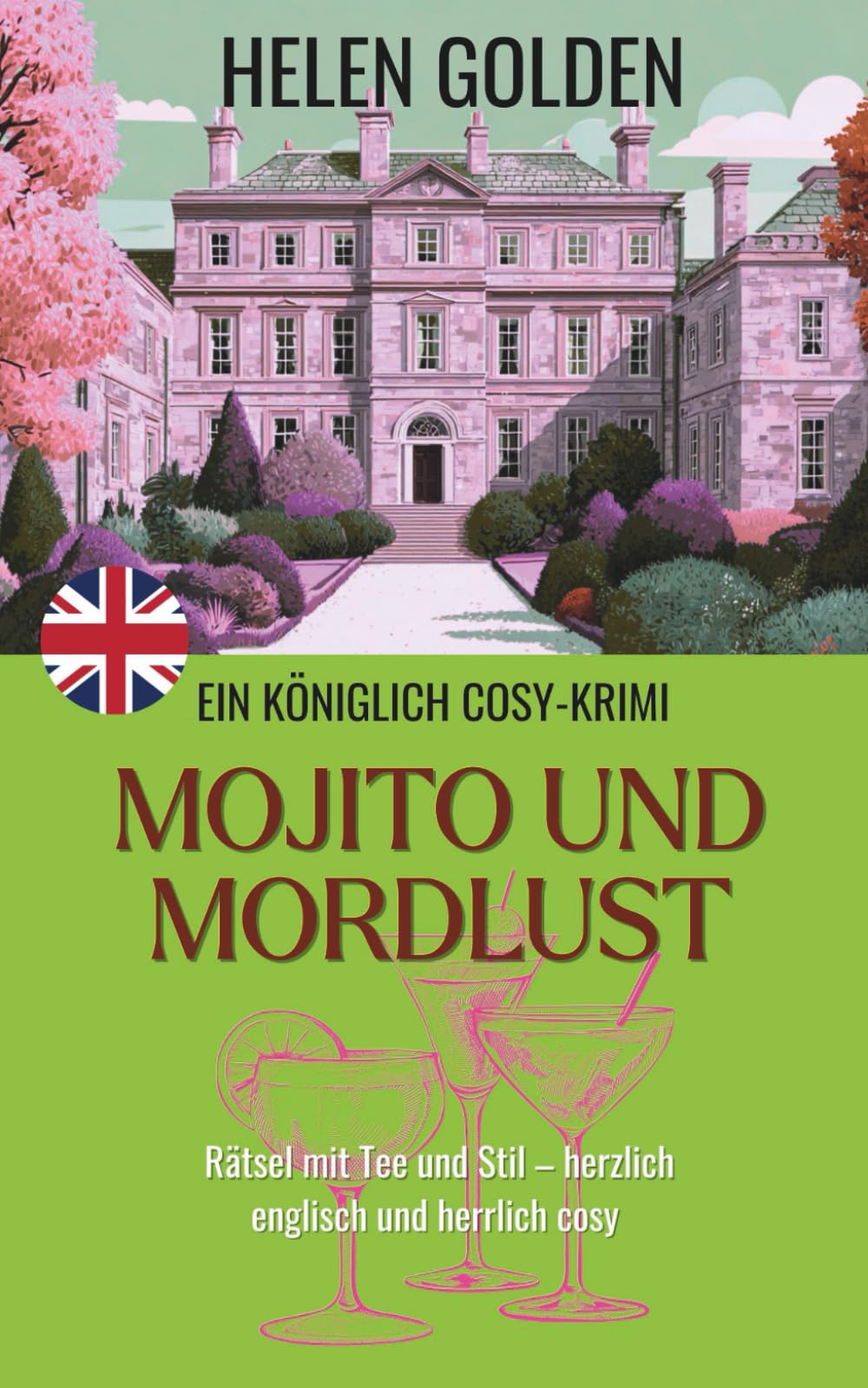 Mojito und Mordlust (Ein Königlich Cosy-Krimi): Rätsel mit Tee und Stil – herzlich englisch und herrlich cosy (Die königlich Cosy-Krimis)