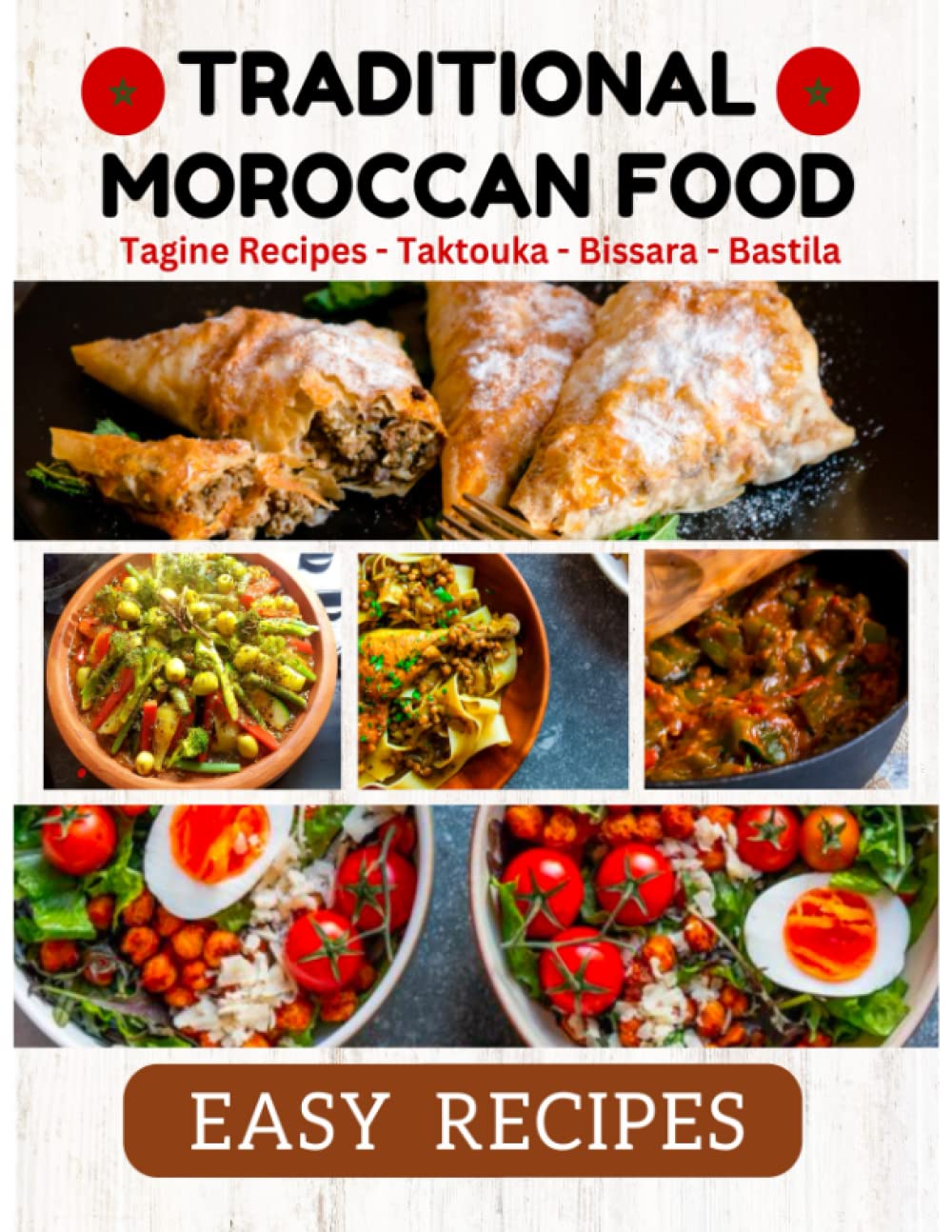 Traditional Moroccan Food Tagine Recipes Easy Recipes: Moroccan Food Cookbook Quick and Simple 100 Moroccan Recipes For Beginners Made Easy