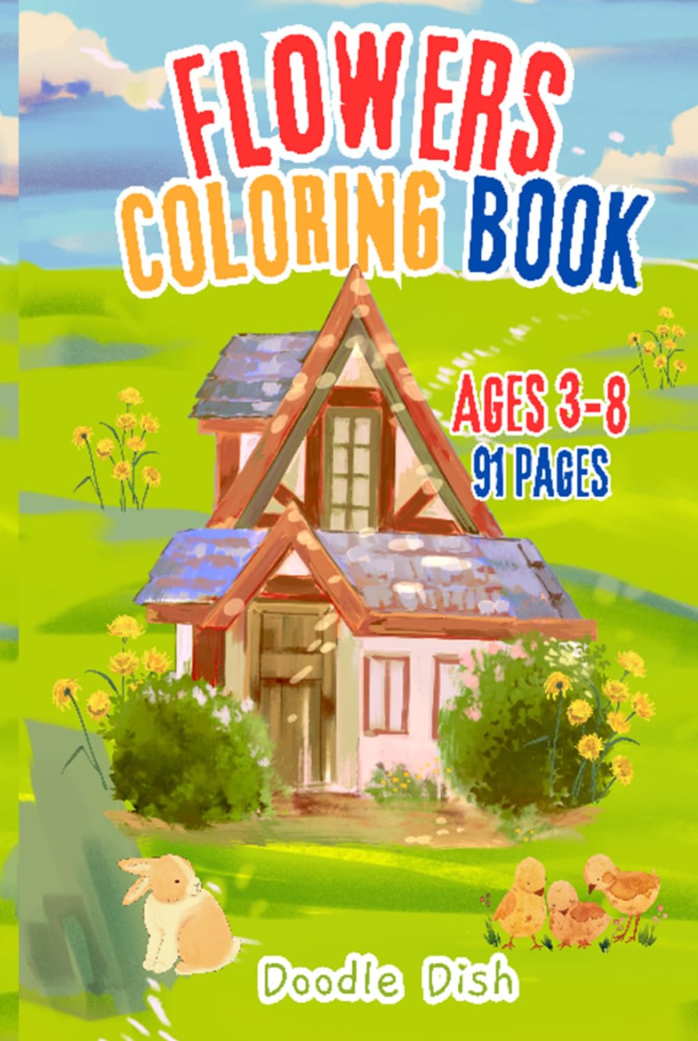 Flowers Coloring Book for Toddlers Ages 3–8: Simple Flower Designs with Names to Learn and Color Activity Book: 91 Big and Bold Flower Coloring WorkBook Pages for Preschool and Kindergarten Kids