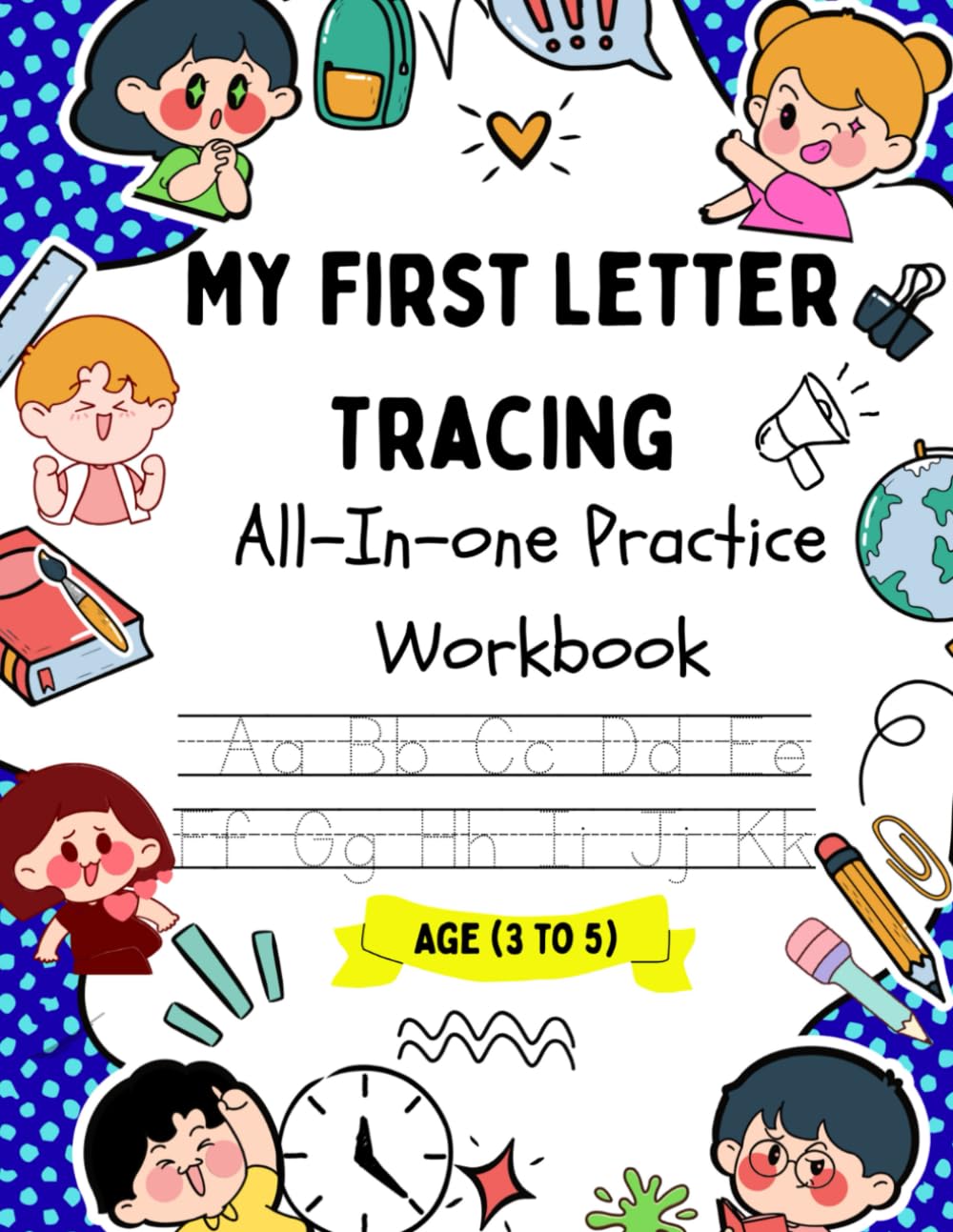 My First Letter Tracing WorkBook Age (3 to 5): Little Traces, Big Learning!! Start Writing with Confidence!! Fun Tracing Activities for Little Hands