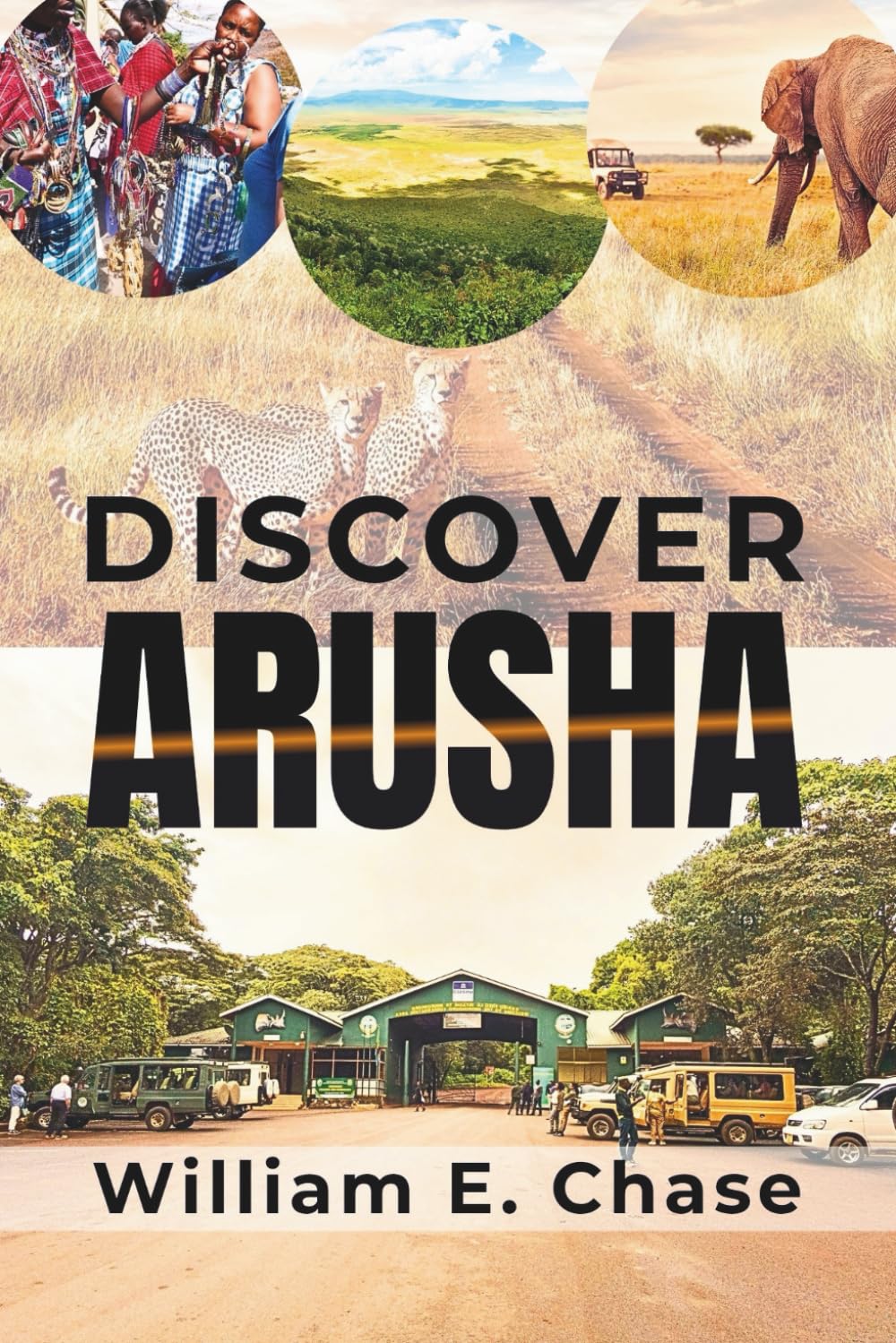 Discover Arusha: A Practical Travel Guide for Safari Enthusiasts, Cultural Explorers, and Nature Seekers