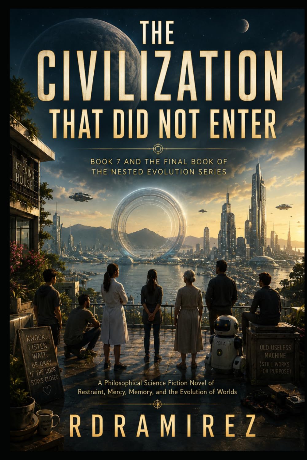 THE CIVILIZATION THAT DID NOT ENTER: Book 7 and the Final Book of The Nested Evolution Series: A Philosophical Science Fiction Novel of Restraint, Mercy, Memory, and the Evolution of Worlds