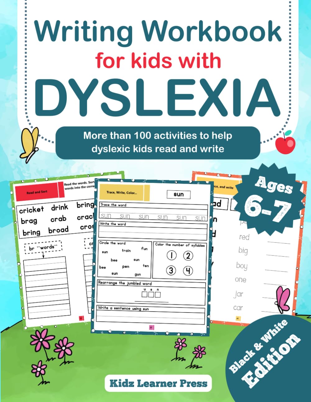 Writing Workbook for Kids with Dyslexia Ages 6-7: More than 100 Activities to Help Dyslexic Kids Improve Writing and Reading skills.