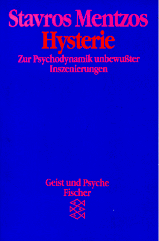 Hysterie. Zur Psychodynamik unbewußter Inszenierungen.