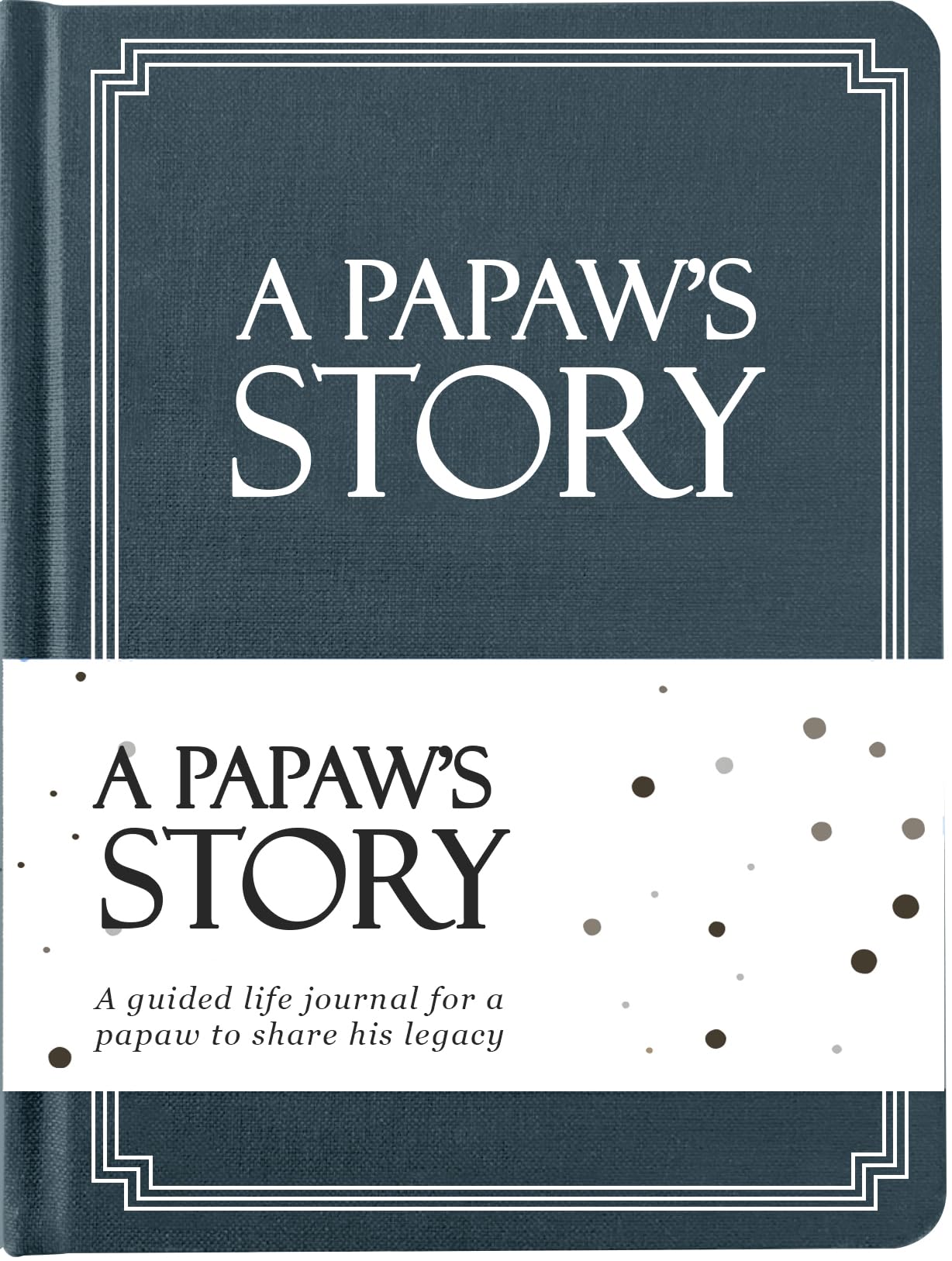Papaw's Life Story Journal (Hardcover): A Meaningful Keepsake for Papaw to Share His Journey and Memories, Book Includes 250+ Prompt, Sentimental Gift for Father's Day, Birthday & Christmas