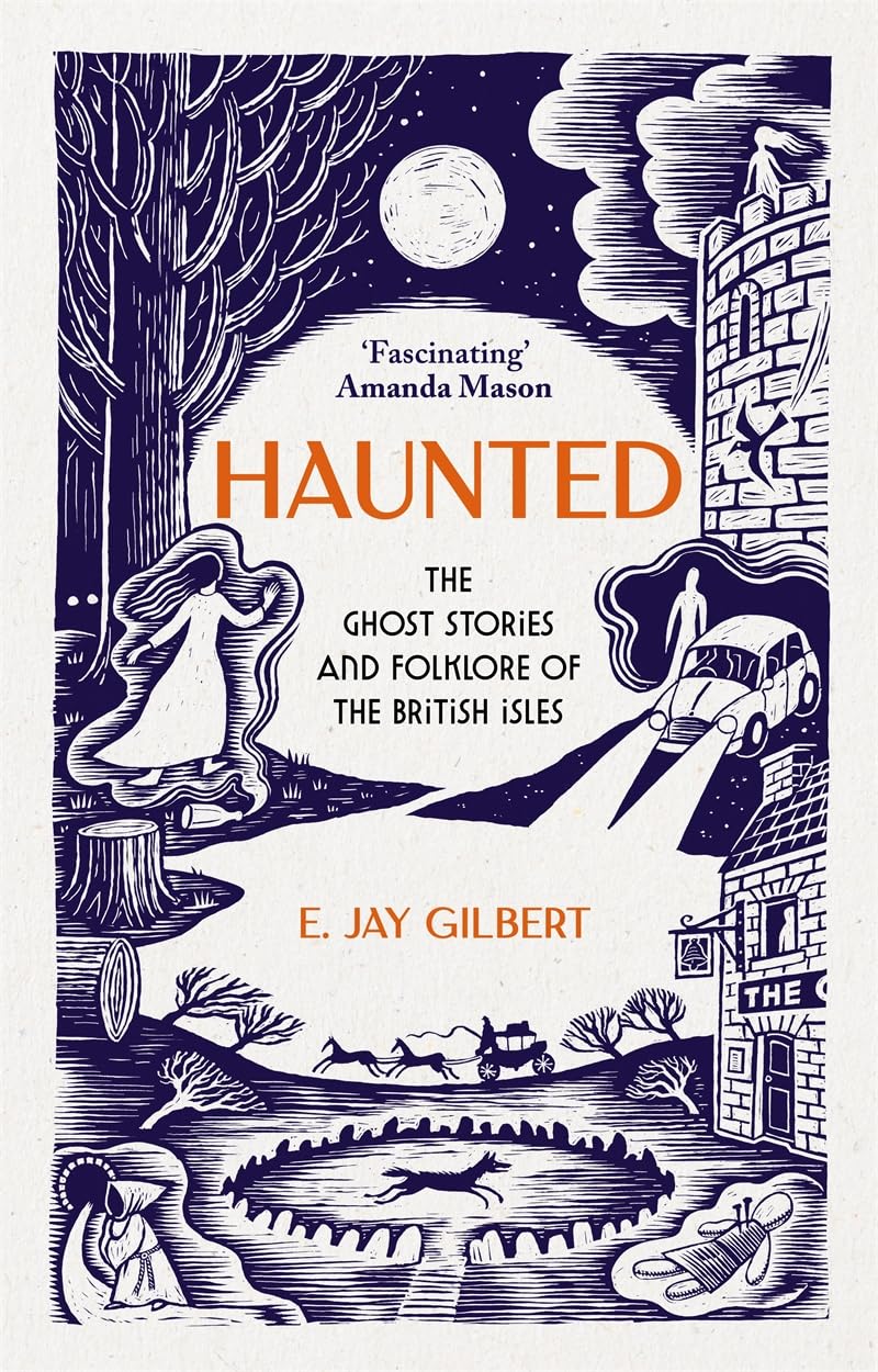 Haunted: The Ghost Stories and Folklore of the British Isles