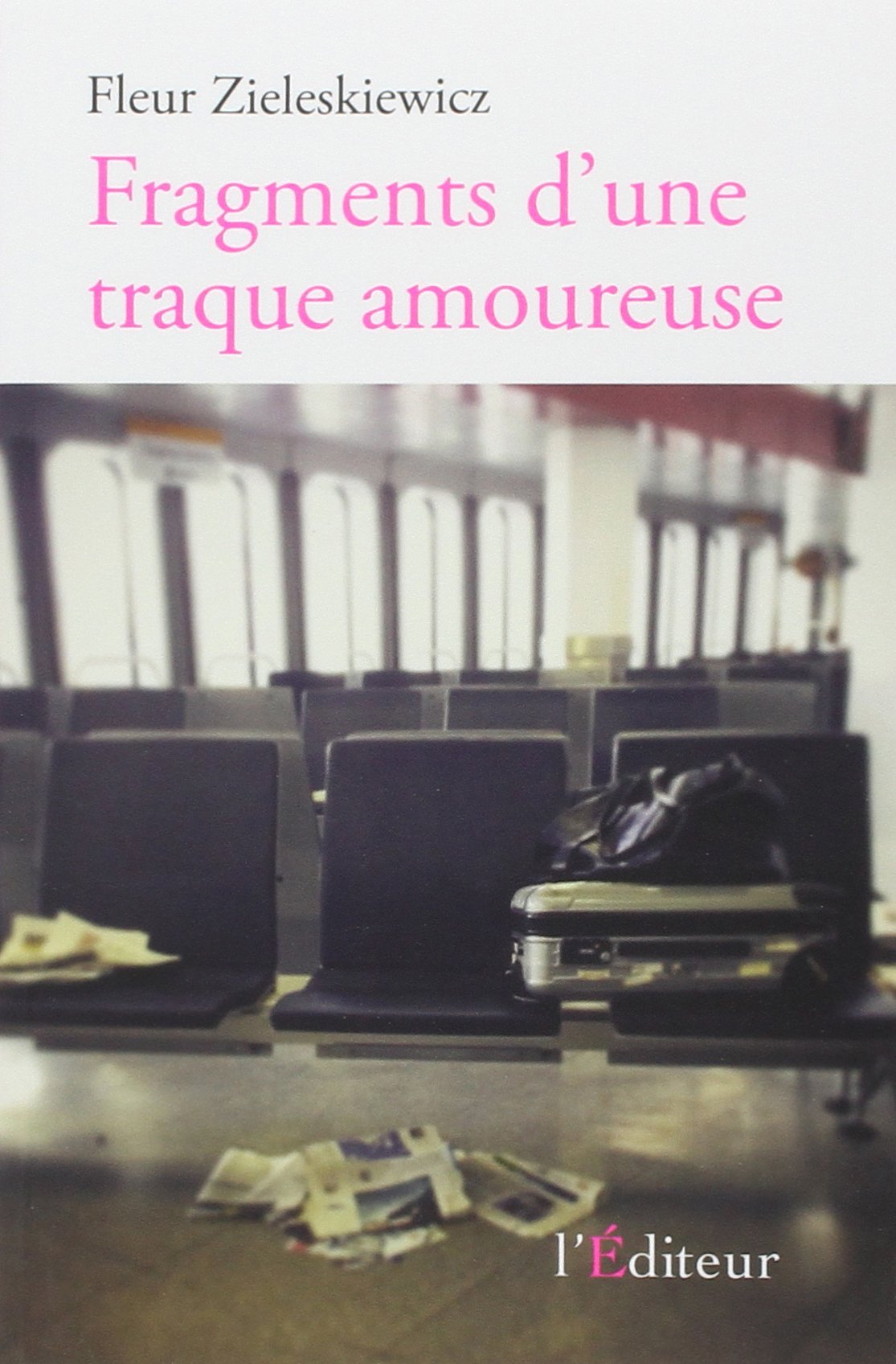 Fragments d'une traque amoureuse ZIELESKIEWICZ, F