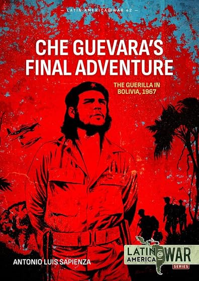 Che Guevara's Final Adventure: The Guerilla in Bolivia, 1967: 45