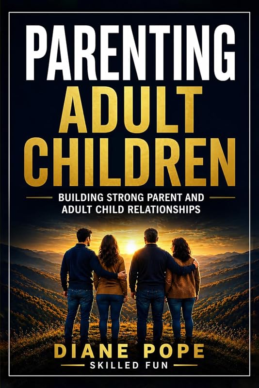 Parenting Adult Children: Building Strong Parent and Adult Children Relationships