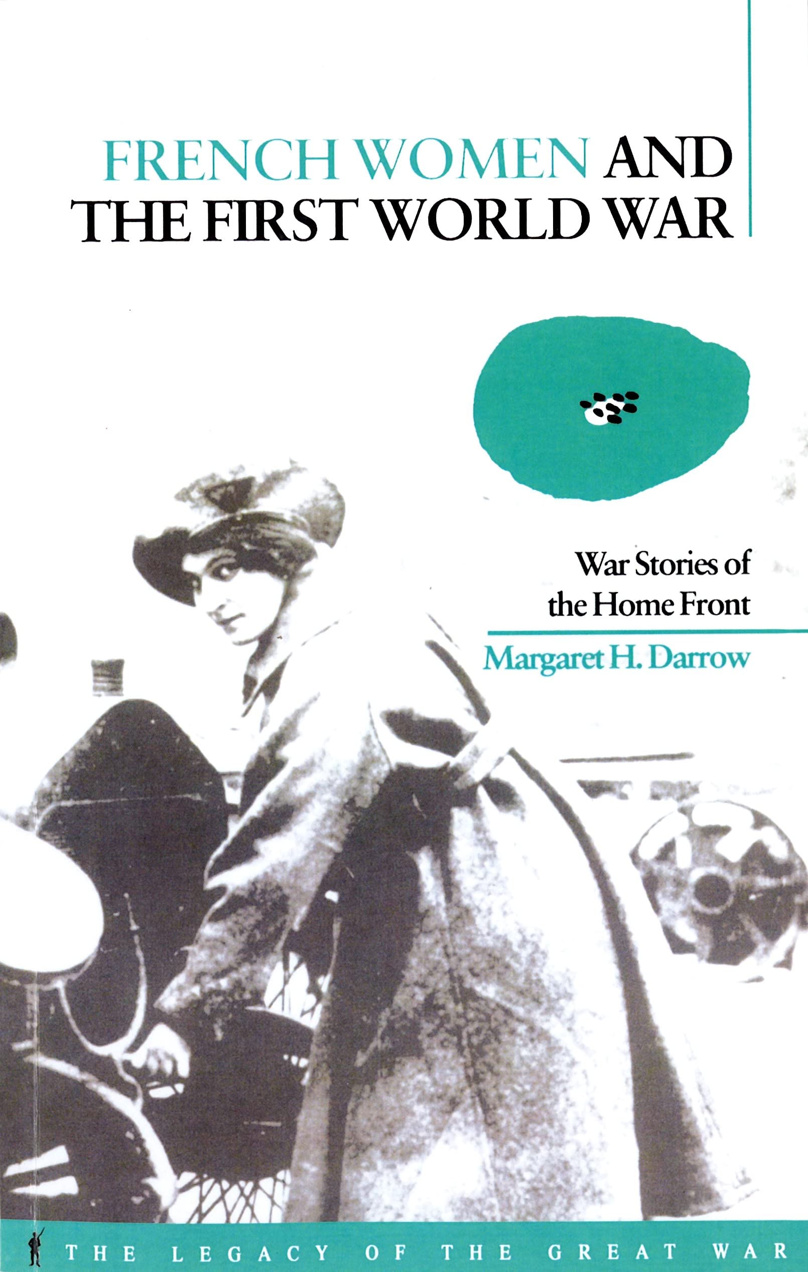 French Women and the First World War: War Stories of the Home Fr