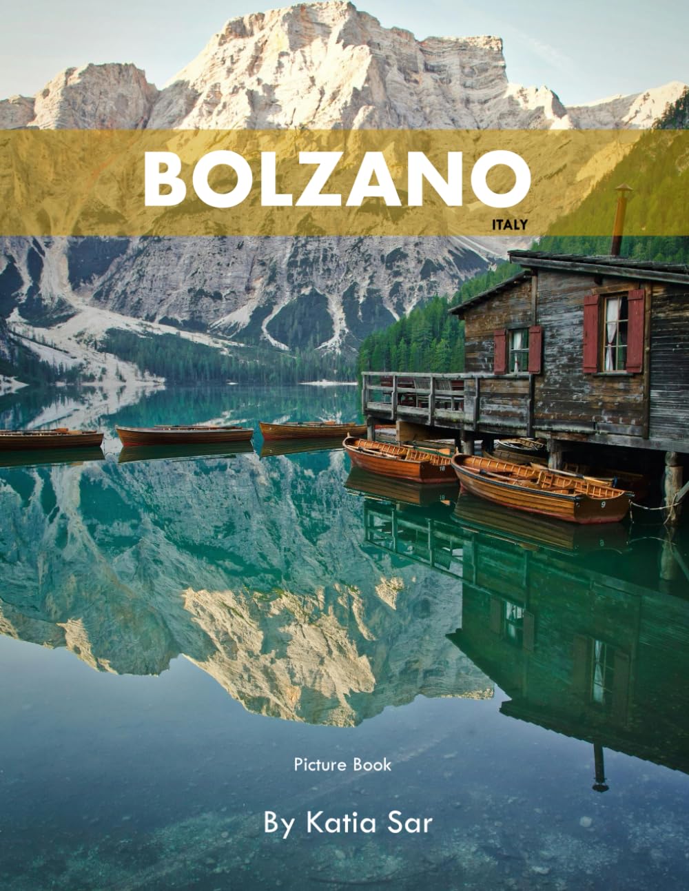 Bolzano: A Perfect Coffee Table Picture Book - Travel and Tourism lovers.