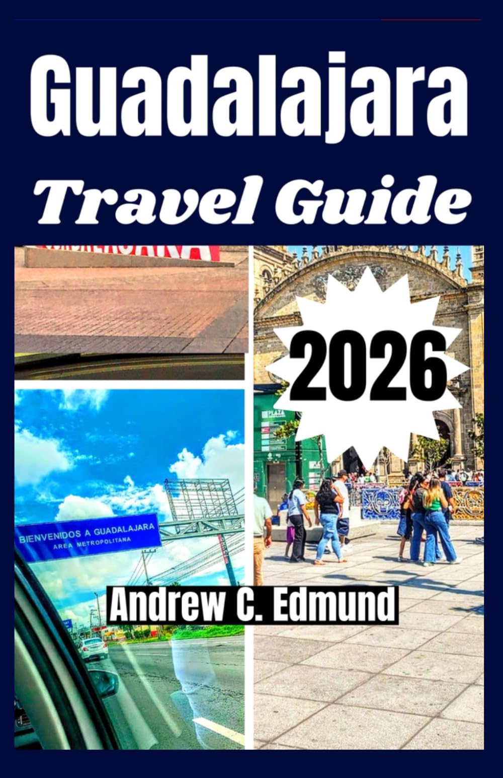 GUADALAJARA TRAVEL GUIDE 2026: Explore attractions, local food, cultural festivals, budget stays, itinerary & more