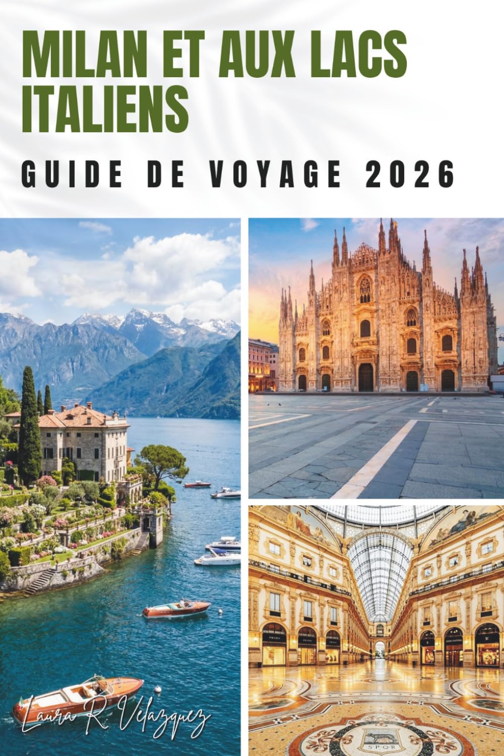 MILAN ET AUX LACS ITALIENS GUIDE DE VOYAGE 2026: Itinéraires panoramiques, itinéraires complets, villes au bord du lac et plans de voyage plus intelligents.