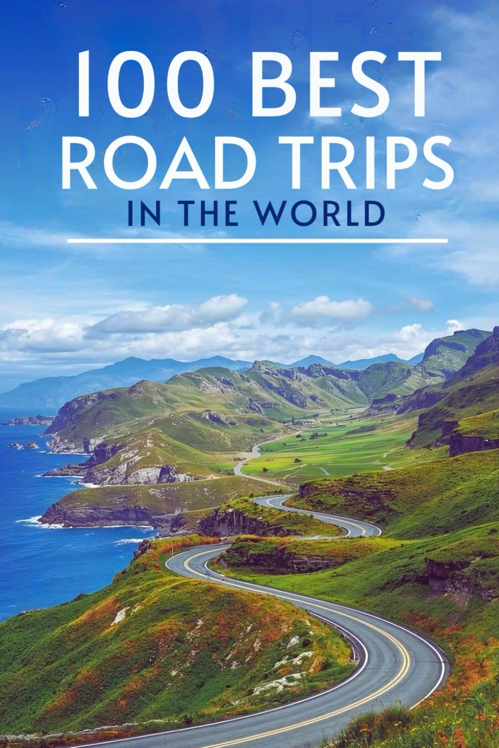 100 BEST ROAD TRIPS IN THE WORLD