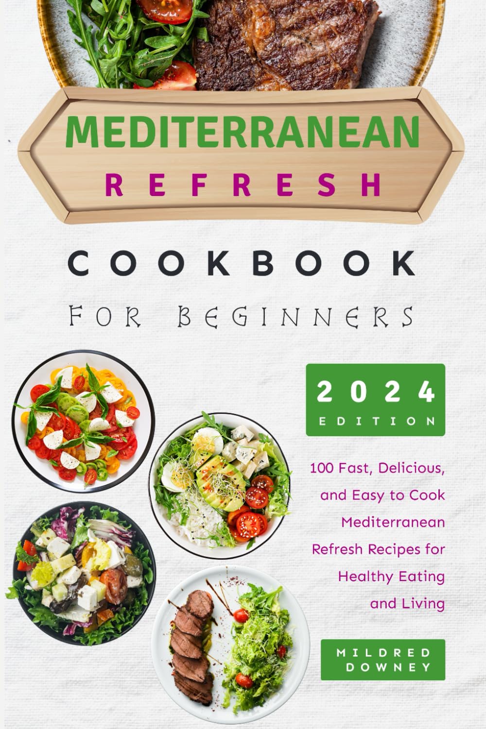 Mediterranean Refresh Cookbook for Beginners: 100 Fast, Delicious, and Easy to Cook Mediterranean Refresh Recipes for Healthy Eating and Living