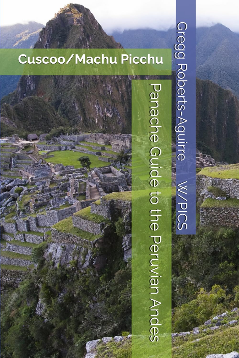 Stylish Guide to the Peruvian Andes: Panache Cusco and Machu Picchu (Panache Travel Guides with Pictures)