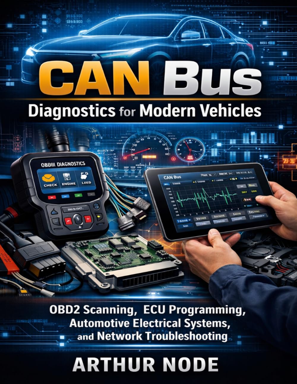 CAN Bus Diagnostics for Modern Vehicles: OBD2 Scanning, ECU Programming, Automotive Electrical Systems, and Network Troubleshooting