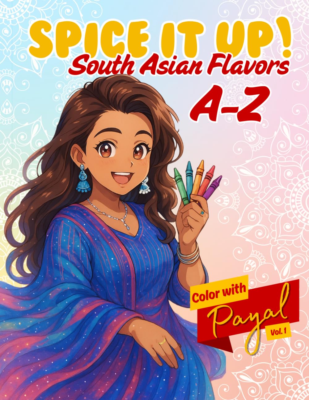 Spice It Up! South Asian Flavors A-Z: Color with Payal: Vol. 1      Paperback – August 19, 2025