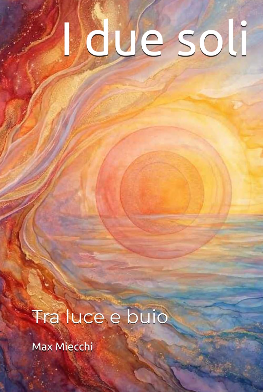 I due soli: Tra luce e buio (Romanzi)
