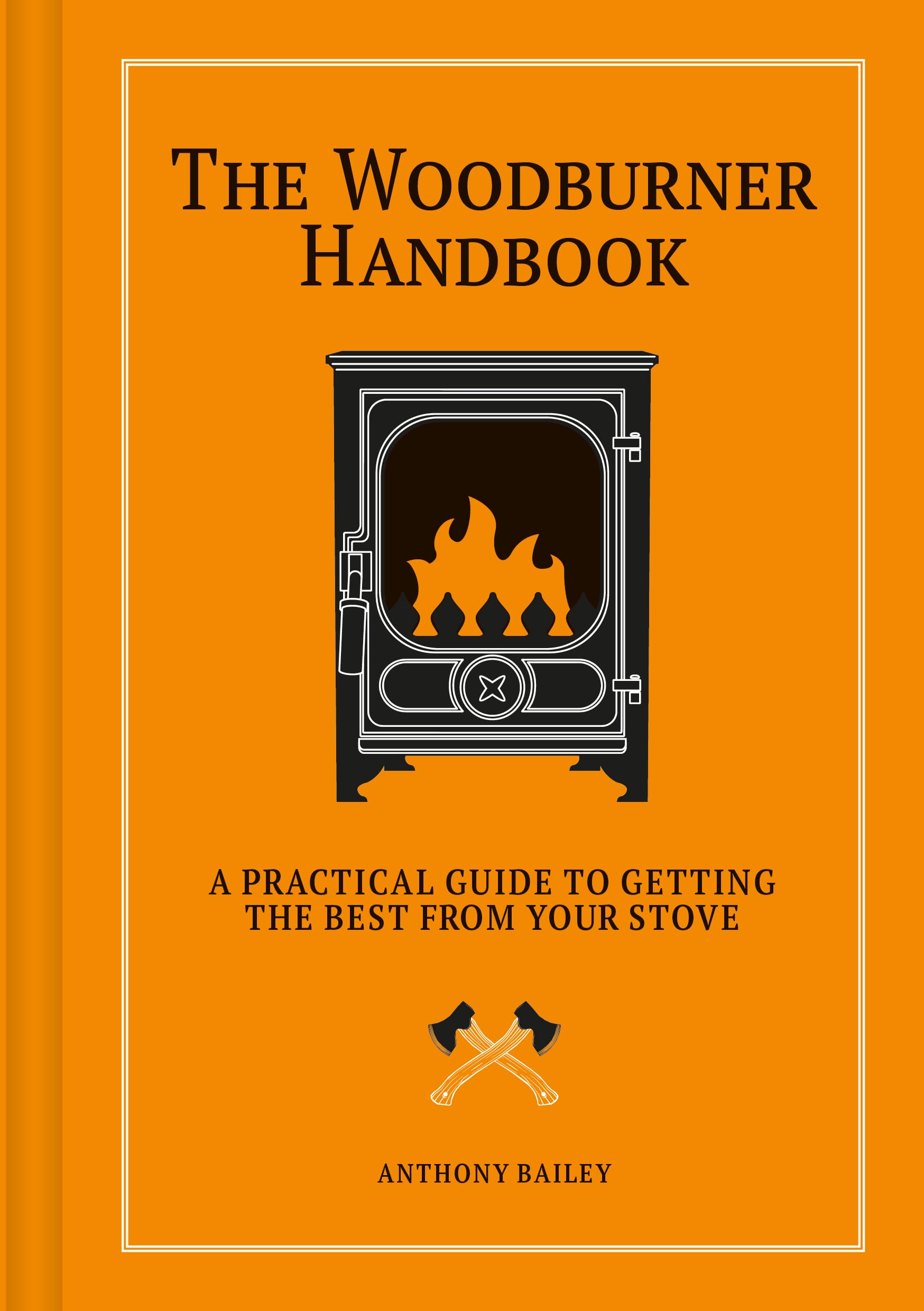 The Woodburner Handbook by Anthony Bailey - 9781784947194