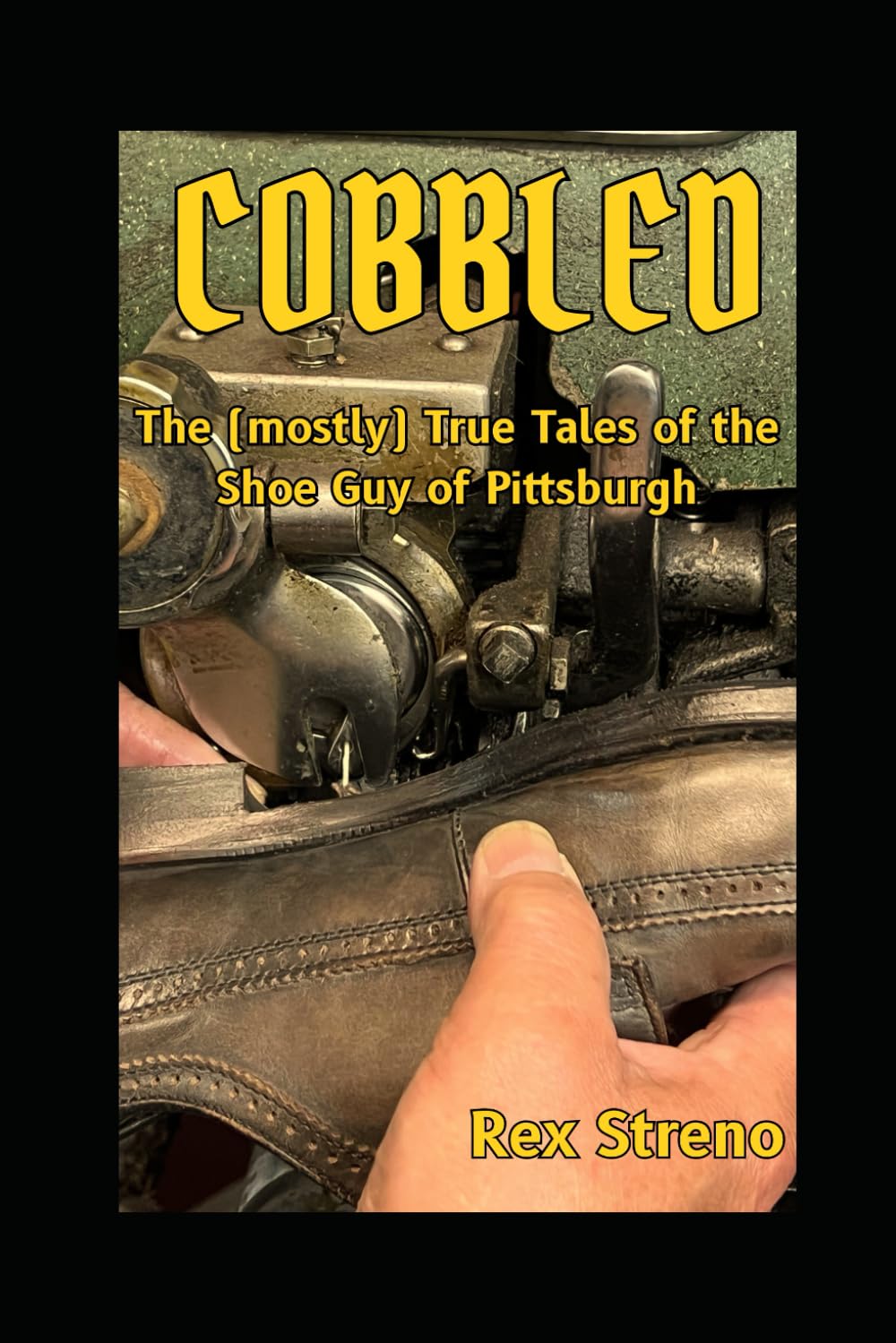 COBBLED: The (mostly) True Tales of the Shoe Guy of Pittsburgh