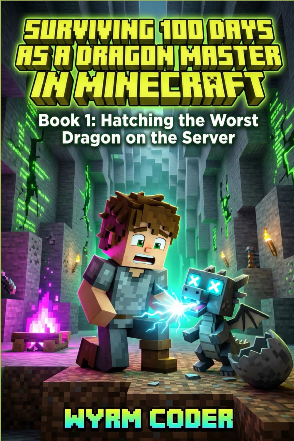 Surviving 100 Days as a DRAGON MASTER in Minecraft: Book 1: Hatching the Worst Dragon on the Server - An Unofficial LitRPG Adventure for Kids 8-12