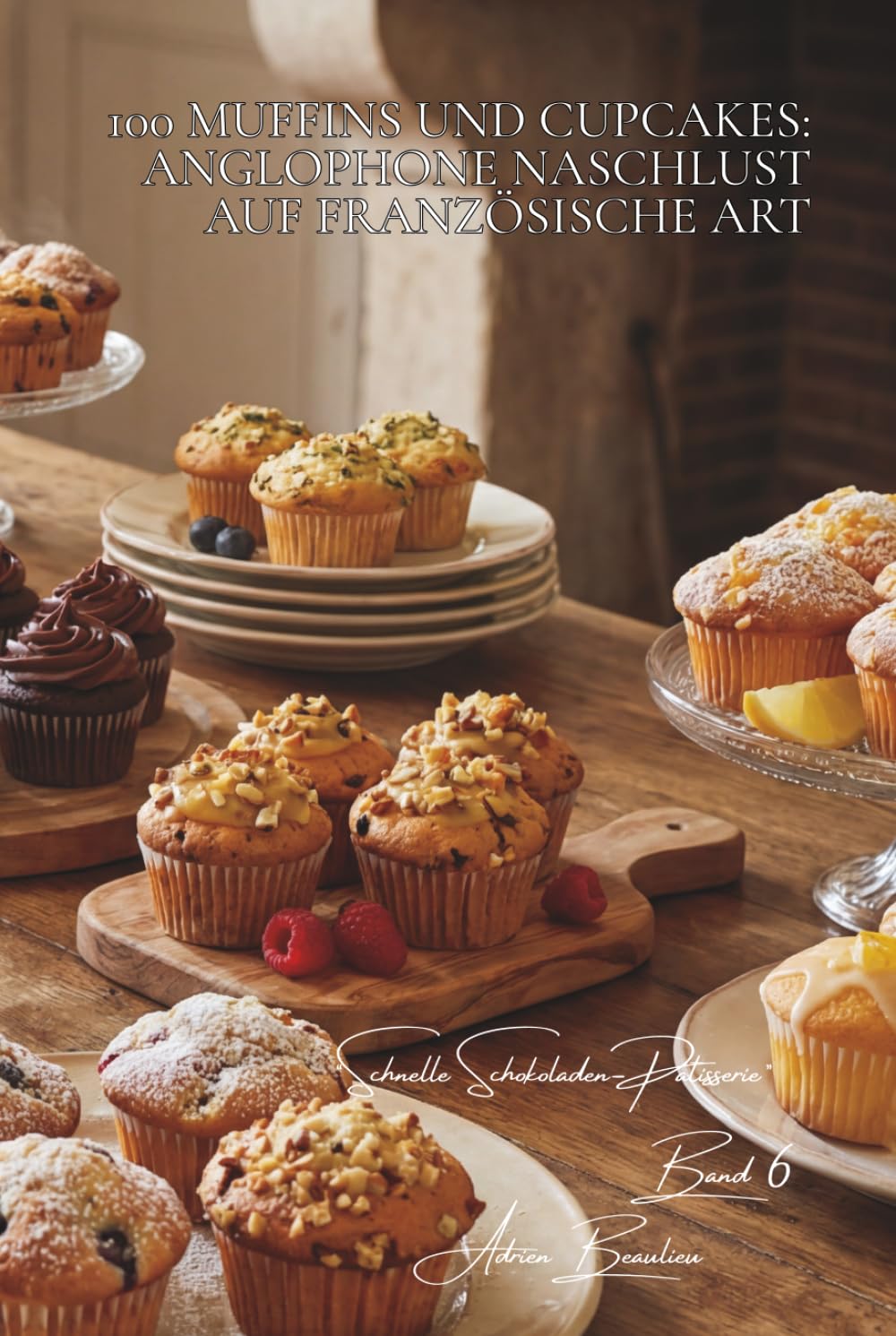 100 muffins und cupcakes: anglophone naschlust auf französische art: saftig, glasuren, das kleine gebäck, das einfach freude macht (schokoladen-serie ... schnelle schokoladen-patisserie (8 bücher))