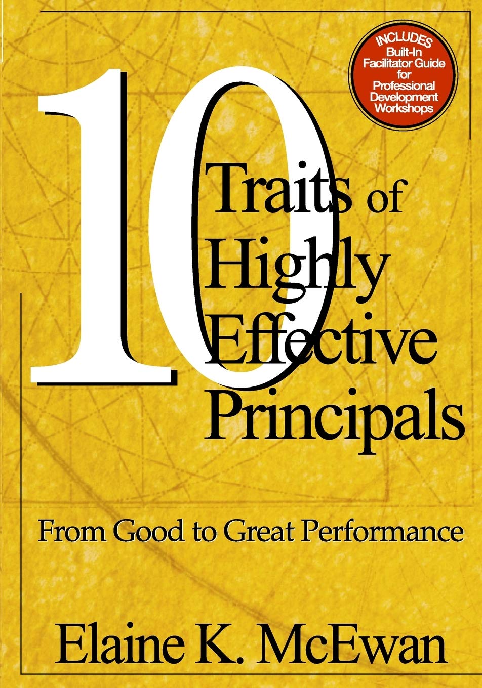 Ten Traits of Highly Effective Principals: From Good to Great Performance