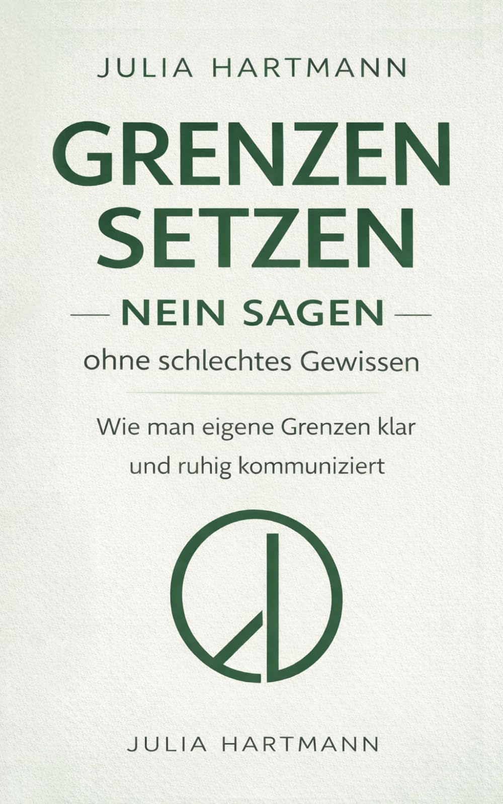Nein sagen ohne schlechtes Gewissen: Warum es schwer fällt eigene Bedürfnisse ernst zu nehmen – und wie man Grenzen klarer kommuniziert (Grenzen setzen)