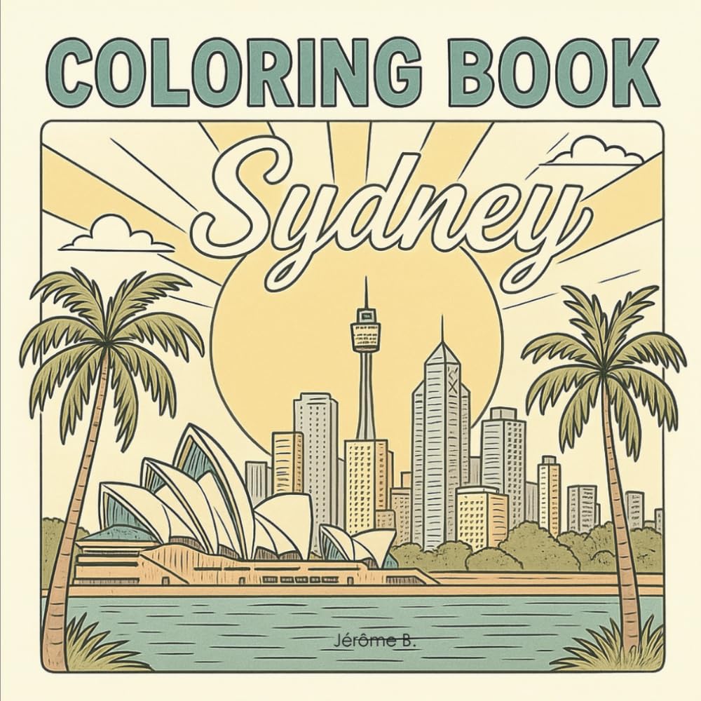 Sydney: Coloring Book for Adults and Teens with Charming Characters and Delightful Sydney Scenes for Relaxation (Cities Coloring Book Series)