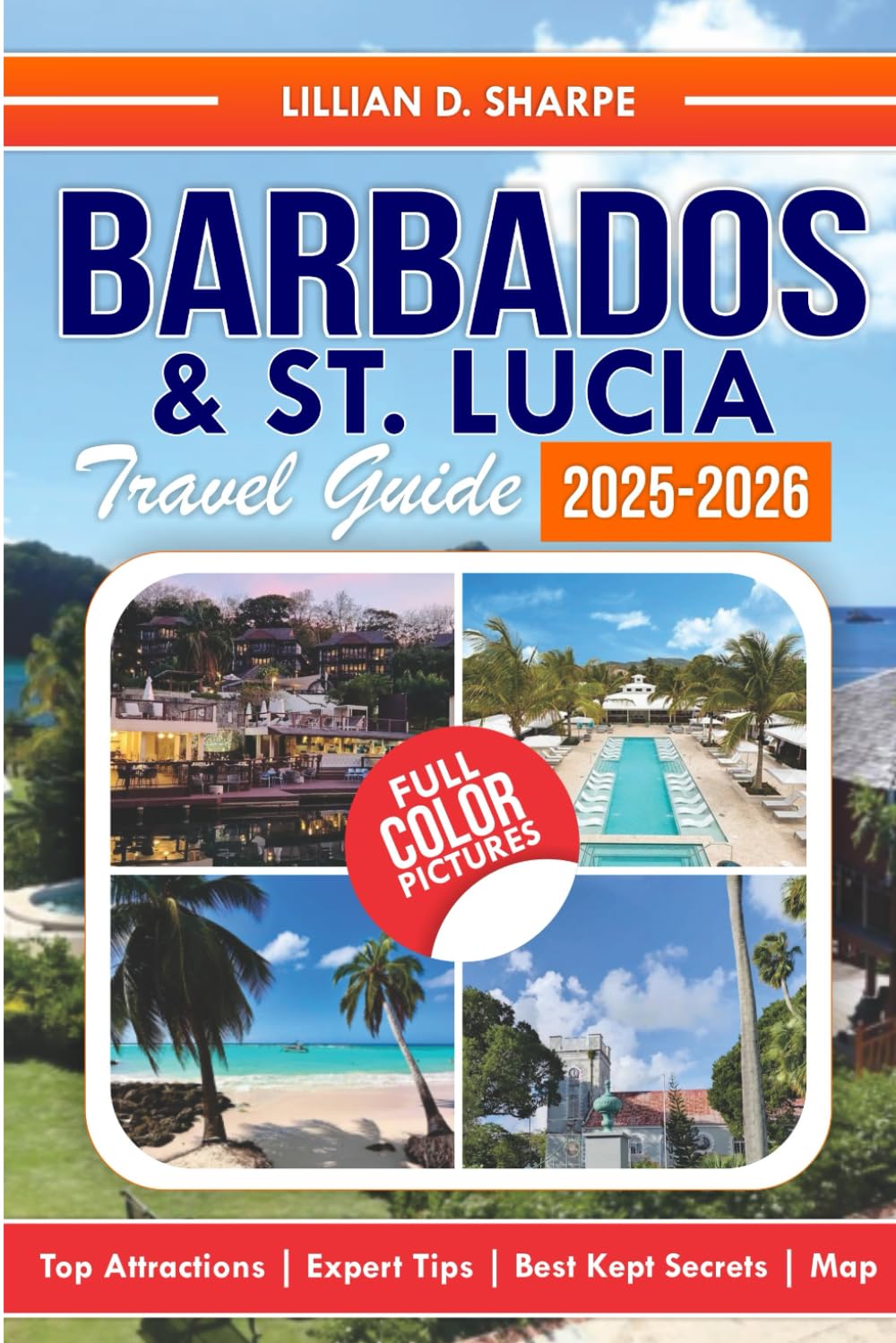 Barbados & St. Lucia Travel Guide 2025-2026: Explore the Islands with Detailed Maps and Insider Tips. (Better Explore like a Local Series Guide)
