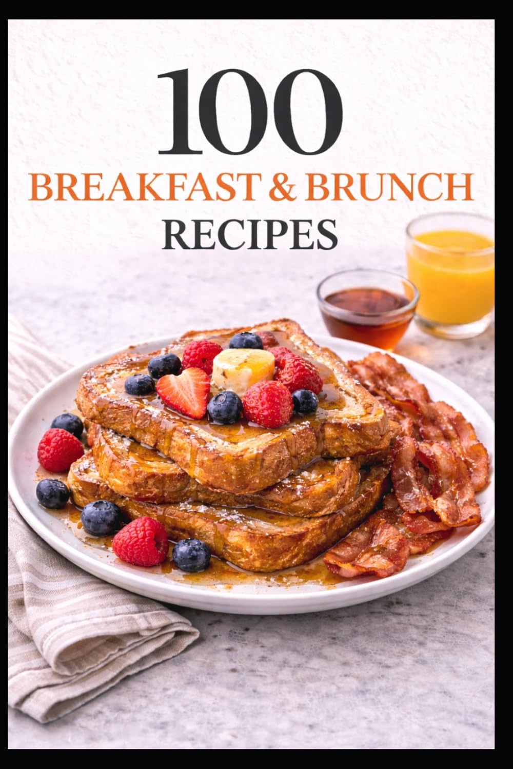 100 Breakfast & Brunch Recipes: Easy, Cozy Recipes for Mornings Made Simple (100 Recipes)