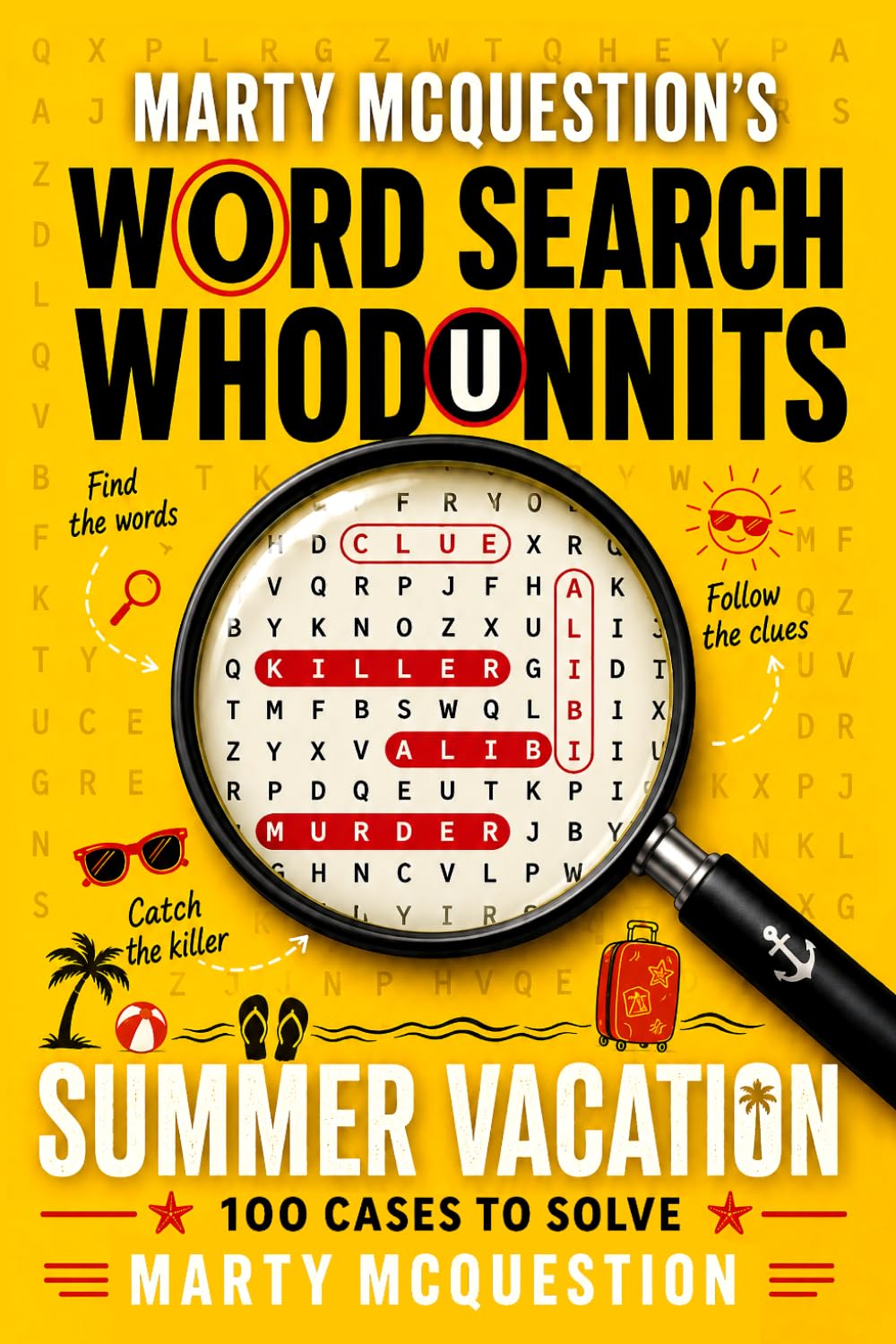 Marty McQuestion’s Word Search Whodunnits: Summer Vacation: 100 Murder Mystery Cases to Solve (Catch The Killer)