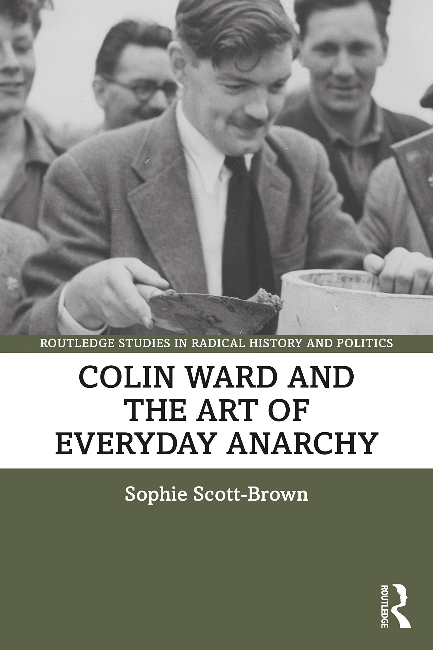 Colin Ward and the Art of Everyday Anarchy (Routledge Studies in Radical History and Politics)