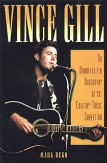 Vince Gill: An Authorised Biography