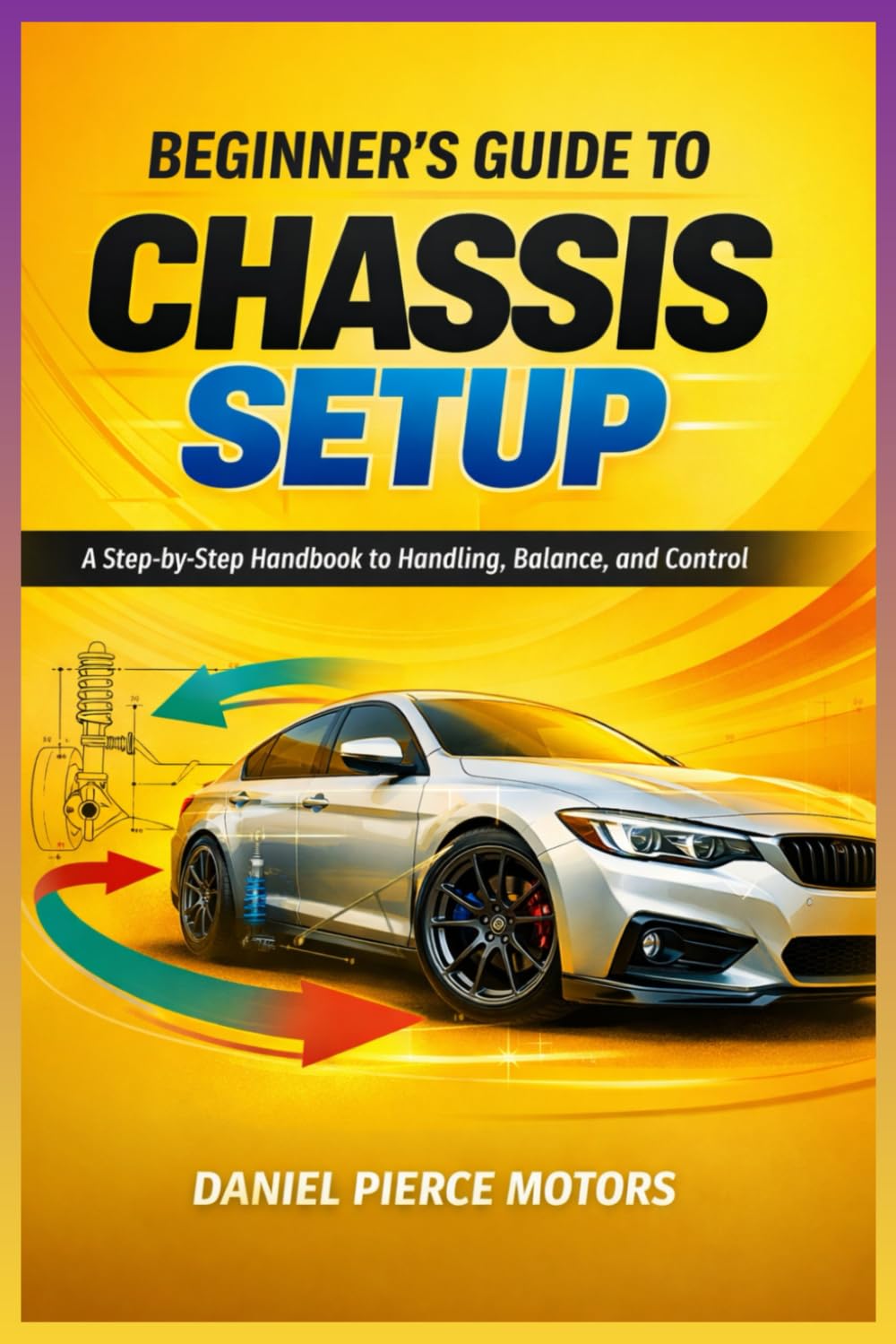 Beginner’s Guide to Chassis Setup: A Step-by-Step Handbook to Handling, Balance, and Control