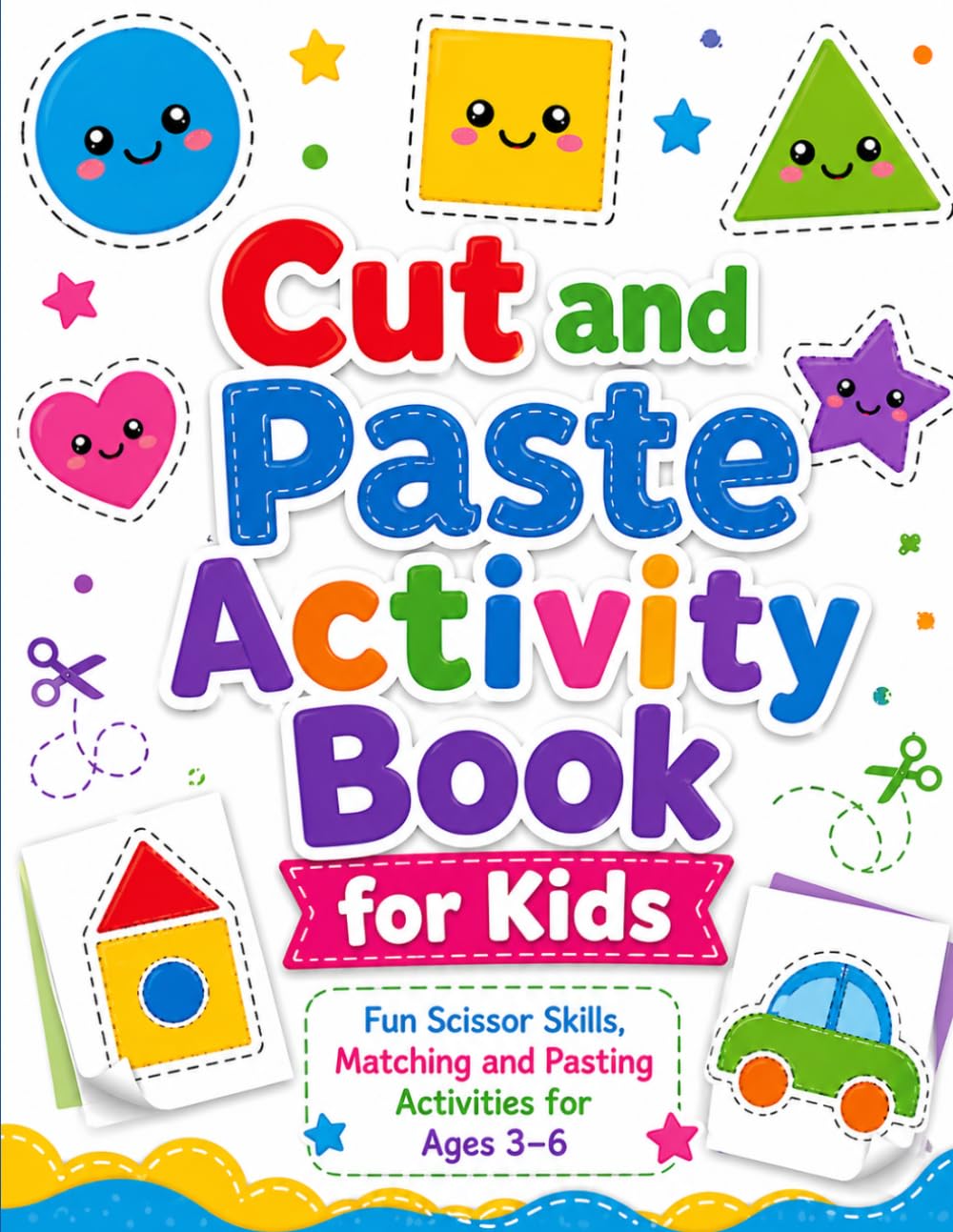 Cut and Paste Activity Book for Kids: Fun Scissor Skills, Matching and Pasting Activities for Ages 3–6